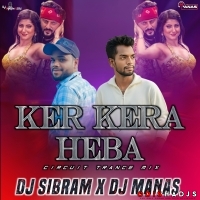 Kerkera Haba (Circuit Trance Mix)dj Sibram X Dj Manas.mp3