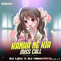 KANHA NE KIA MISS CALL (CIRCUIT MIX) DJ LIKU X DJ HIMANSHU.mp3