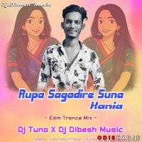 Rupa Sagadire Suna Kania ( Edm Trance Mix ) Dj Tuna X Dj Dibesh Music.mp3