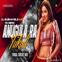 ANUGULA RA TUKULI (TRIBAL CIRCUIT MIX) DJ SUBHAM BLS x DJ PK REMIX.mp3