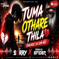 TUMA OTHARE THILA (DIALOGUE EDM MIX) DJ SORRY X ODISHA DJ SPIDER.mp3