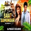 SAAT SAMUNDAR (EDM TRANCE REMIX) DJ PRAVAT