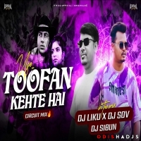 USE TOOFAN KEHTE HAI (CIRCUIT X TRANCE MIX)DJ LIKU X DJ SOV X DJ SIBUN.mp3