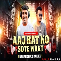 Aaj Rat Ko Sote Waqt (Competition Mix) Dj Sarzen X DJ Liku Official.mp3