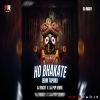 HO BHAKATE   DJ ROCKY X DJ POP REMIX