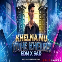 KHELNA MU NUHE KHELNA (EDM X SAD X DIALOGUE MIX) DJ PABITRA NAYAGARH.mp3