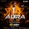 Aura 10 10(Edm Trance Mix) Dj Akash Exclusive