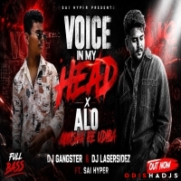VOICES IN MY HEAD x ALO AKASHA RE UDIBA (HYPER MIX) DJ GANGSTER X DJ LASERSIDEZ FT DJ SAI HYPER.mp3