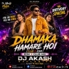 Dhamaka Hamare Hoi (Club X Edm) Dj Akash Exclusive