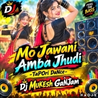 Mo Jawani Amba Jhudi (Tapori Dance) Dj Mukesh Ganjam.mp3