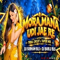 MORA MANA UDI JAE RE (TRIBAL CIRCUIT X TAPORI MIX) DJ SUBHAM BLS x DJ BABLU BLS.mp3